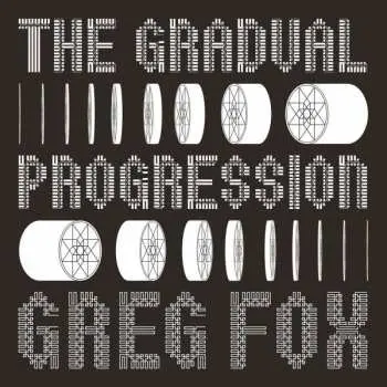 CD Greg Fox: The Gradual Progression