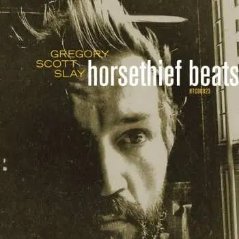 LP Gregory Scott Slay: Horsethief Beats / The Sound Will Find You