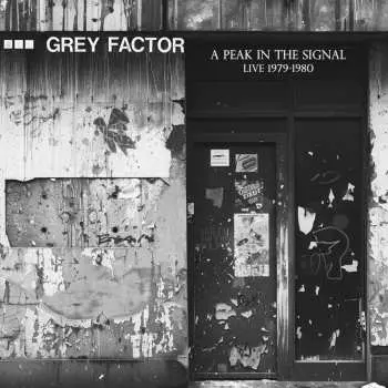 LP Grey Factor: A Peak In The Signal (live 1979-1980) (limited Indie Edition)