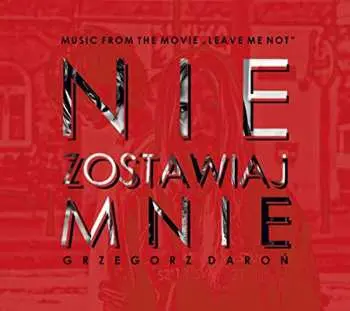 CD Grzegorz Daroń: Nie Zostawiaj Mnie: Music From The Movie-Leave Me Not