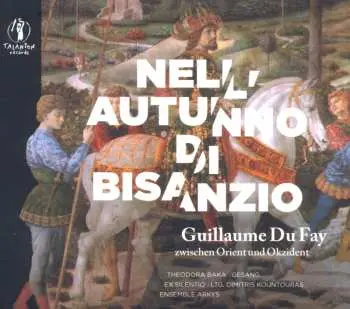 CD Guillaume Dufay: Nell Autunno Di Bisanzio