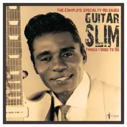 LP Guitar Slim: Things I Used To Do: The Complete Specialty Releas