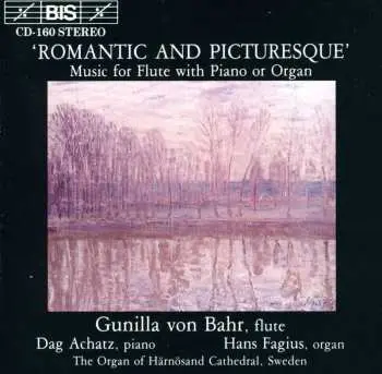 CD Gunilla von Bahr: Romantic and Picturesque (Music For Flute With Piano Or Organ)