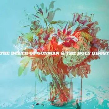 LP Gunman & The Holy Ghost: The Death Of Gunman & The Holy Ghost