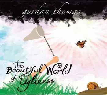 LP Gurdan Thomas: This Beautiful World Of Ugliness