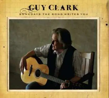 CD Guy Clark: Somedays The Song Writes You