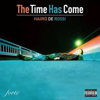 LP Haiiro De Rossi: The Time Has Come