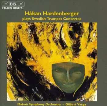 CD Håkan Hardenberger: Håkan Hardenberger Plays Swedish Trumpet Concertos