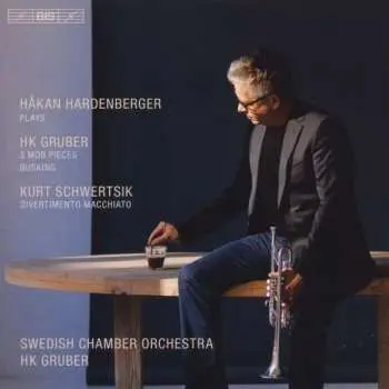 CD Håkan Hardenberger: HK Gruber: 3 MOB Pieces, Busking / Kurt Schwertsik: Divertimento Macchiato