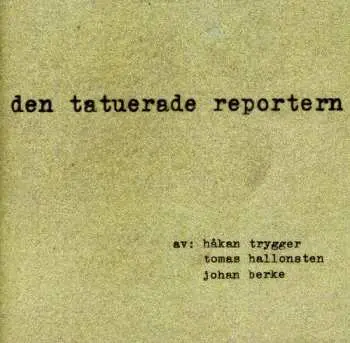 CD Håkan Trygger: Den Tatuerade Reportern
