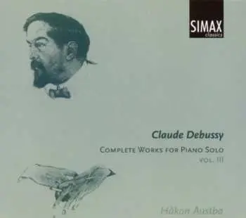 CD Håkon Austbø: Claude Debussy : Complete Works For Piano Solo Vol.lll