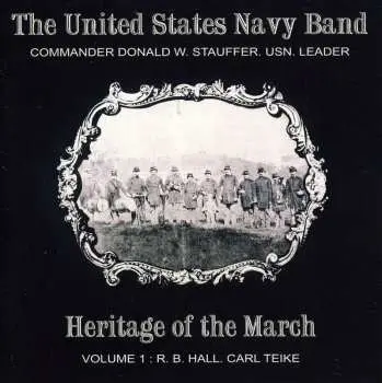 CD Hall / Teike / Us Navy Band / Stauffer: Heritage Of The March 1