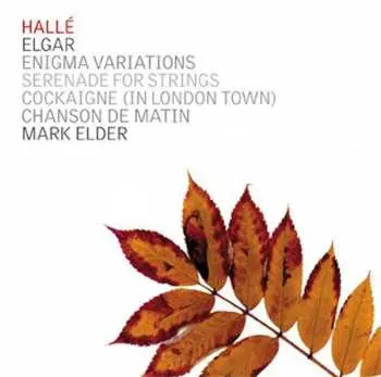 CD Hallé Orchestra: Enigma Variations • Serenade For Strings • Cockaigne (In London Town) • Chanson De Matin