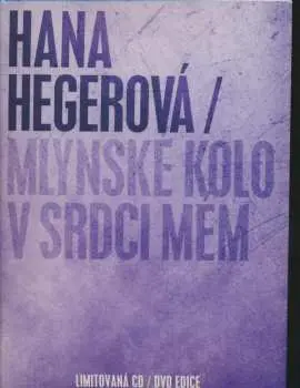 Mlýnské kolo v srdci mém - CD+DVD - Hana Hegerová