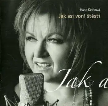 Hana Křížková – Jak asi voní štěstí CD