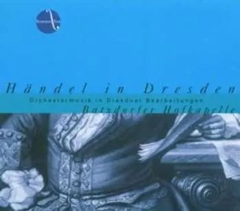 CD Georg Friedrich Händel: Händel In Dresden - Orchestermusik In Dresdner Bearbeitungen