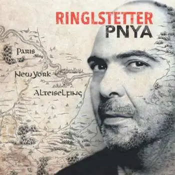 CD Hannes Ringlstetter: PNYA (Paris, New York, Alteiselfing)