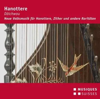 CD Hanottere: Däichwou: Neue Volksmusik Für Hanottere, Zither Und Andere Raritäten