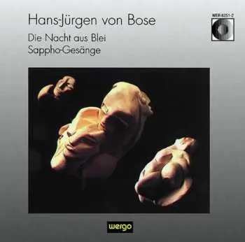 CD Hans-Jürgen von Bose: Die Nacht Aus Blei / Sappho-Gesänge