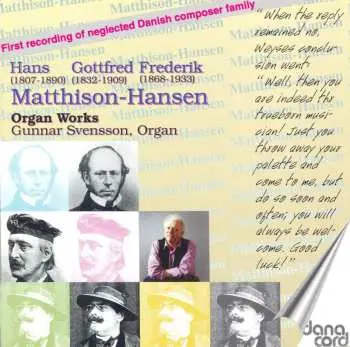 CD Hans Matthison-Hansen: First Recording Of Neglected Danish Composer Family - Organ Works
