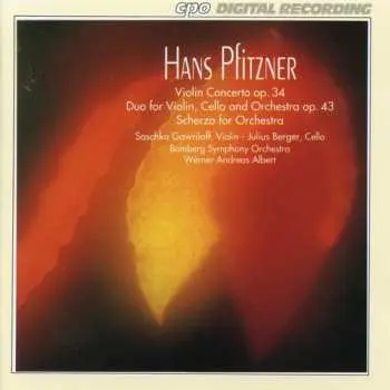 CD Hans Pfitzner: Violin Concerto Op. 34; Duo For Violin, Cello And Orchestra Op. 43; Scherzo For Orchestra