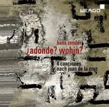 CD Hans Zender: ¿Adónde? Wohin? (4 Canciones Nach Juan De La Cruz)