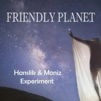 CD Hanslik & Moniz Experiment: Friendly Planet