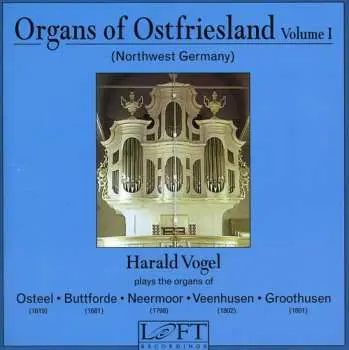 CD Harald Vogel: Organs Of Ostfriesland, Volume I