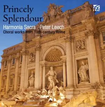 CD Harmonia Sacra: Princely Splendour - Choral Works From 18th Century Rome