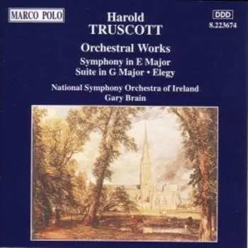 CD Harold Truscott: Orchestral Works (Symphony In E Major / Suite In G Major / Elegy)