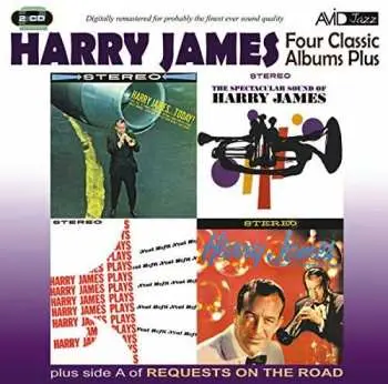 2CD Harry James: Four Classic Albums Plus: Harry James And His New Swingin' Band / Harry James Today / Harry James Plays Neal Hefti / The Spectacular Sound Of Harry James / Requests On The Road
