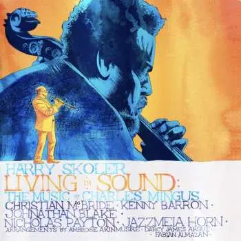 CD Harry Skoler: Living In Sound: The Music Of Charles Mingus
