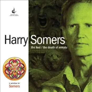 2CD Harry Somers: The Fool / The Death Of Enkidu
