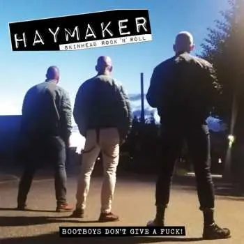 CD Haymaker: Bootboys Don't Give A Fuck!