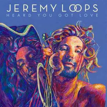 LP Jeremy Loops: Heard You Got Love