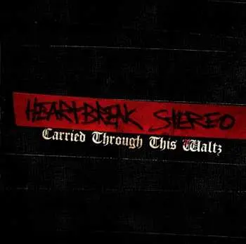CD Heartbreak Stereo: Carried Through This Waltz