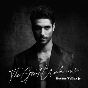 CD Hector Tellez Jr: The Great Unknown