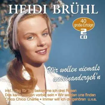 2CD Heidi Bruehl: Wir Wollen Niemals Auseinandergehn: 40 Große Erfolge