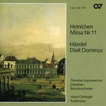 CD Heinichen / Handel / Rademann / Dresden Baroque: Mass 11 / Dixit Dominus