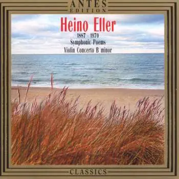 CD Heino Eller: Symphonic Poems / Violin Concerto In B Minor