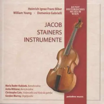CD Heinrich Ignaz Franz Biber: Jacob Stainers Instrumente