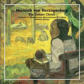 CD Heinrich Von Herzogenberg: Die Geburt Christi