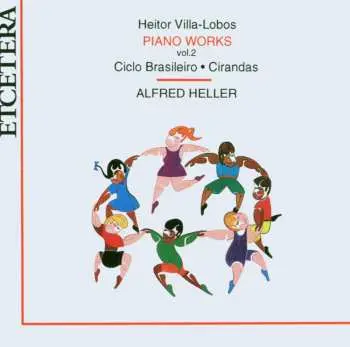 CD Heitor Villa-Lobos: Piano Works Vol. 2: Ciclo Brasileiro - Cirandas