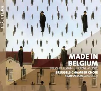 CD Helen Cassano Helen Brussels Chamber Choir: Made In Belgium, New Belgian Choral Music