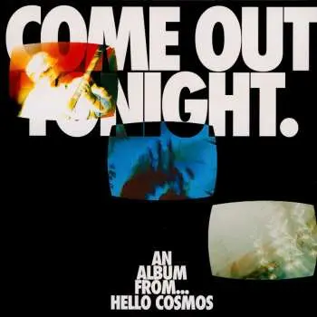 LP Hello Cosmos: Come Out Tonight