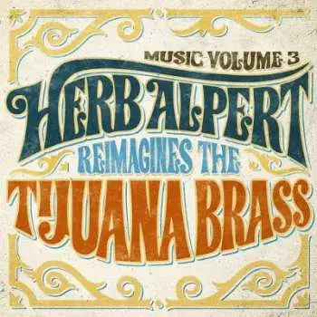 LP Herb Alpert: Music Volume 3: Herb Alpert Reimagines The Tijuana Brass