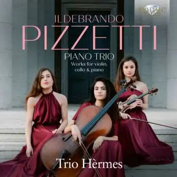 CD Hermes Trio: Pizzetti: Pno Trio Works For Violin Cello & Piano