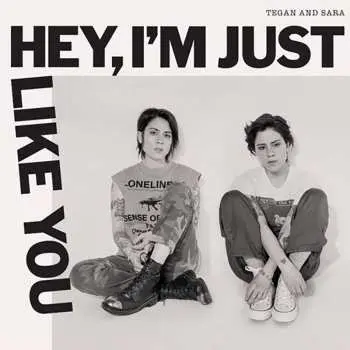 CD Tegan and Sara: Hey, I'm Just Like You