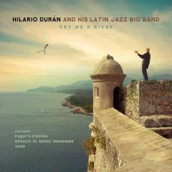 CD Hilario Durán And His Latin Jazz Big Band: Cry Me A River