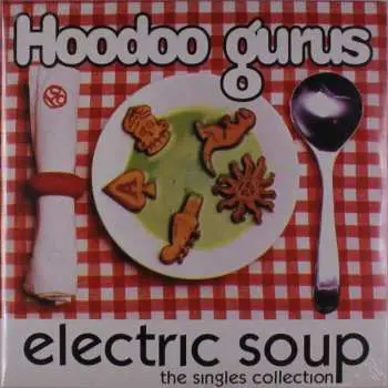 LP Hoodoo Gurus: Electric Soup (The Singles Collection)